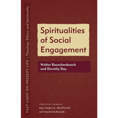 Spiritualities of Social Engagement - (Past Light on Present Life: Theology, Ethics, and Spirituality) (Paperback)