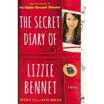 The Secret Diary of Lizzie Bennet - (Lizzie Bennet Diaries) by  Bernie Su & Kate Rorick (Paperback)