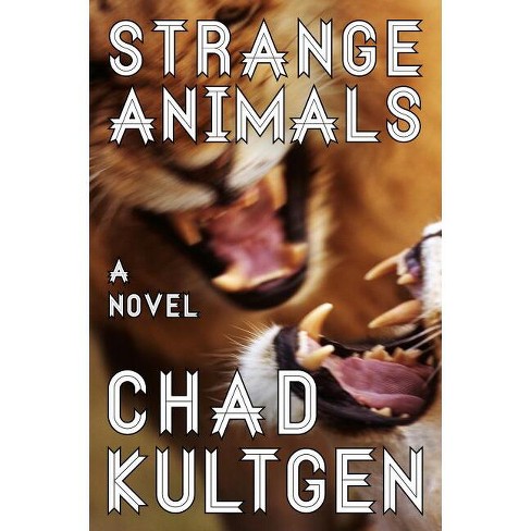 Strange Animals - by  Chad Kultgen (Paperback) - image 1 of 1