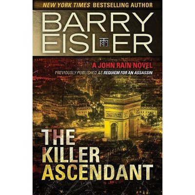 The Killer Ascendant - (John Rain Novel) by  Barry Eisler (Paperback)