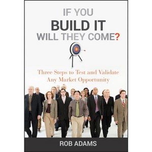 If You Build It Will They Come? - by  Rob Adams (Hardcover) - 1 of 1
