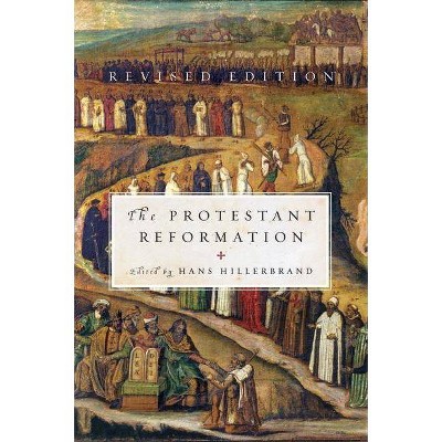 The Protestant Reformation - by  Hans J Hillerbrand (Paperback)