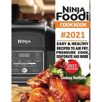 Ninja Foodi Cookbook #2021 - by  Lindsay Hadfield (Paperback)