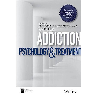 Addiction - (BPS Textbooks in Psychology) by  Paul Davis & Robert Patton & Sue Jackson (Paperback)