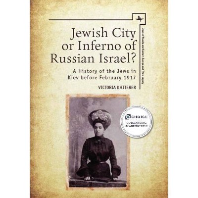 Jewish City or Inferno of Russian Israel? - (Jews of Russia & Eastern Europe and Their Legacy) by  Victoria Khiterer (Paperback)