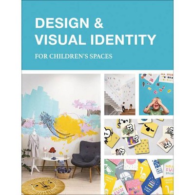 Design & Visual Identity for Children's Spaces - (Hardcover)