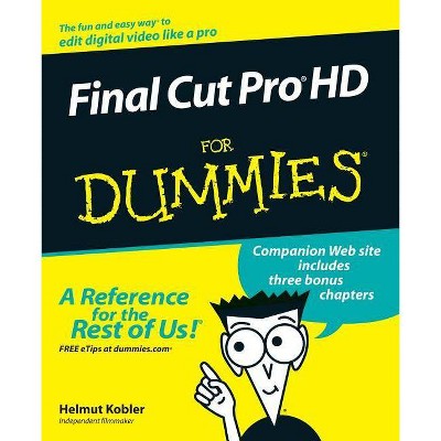 Final Cut Pro HD for Dummies - (For Dummies) by  Kobler (Paperback)