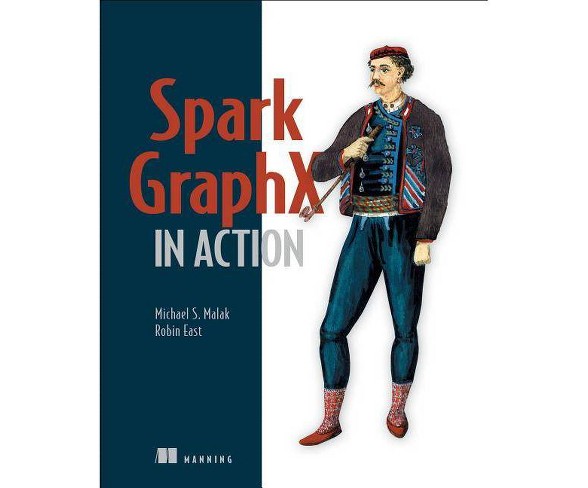 Spark Graphx in Action - by  Robin East (Paperback)