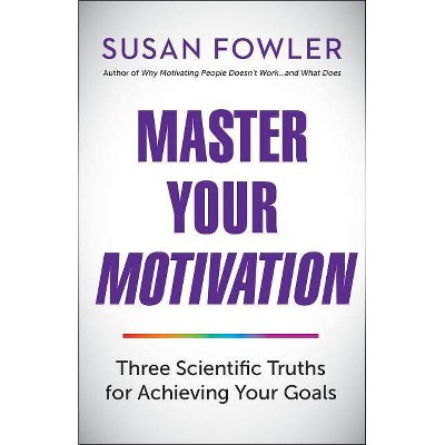 Master Your Motivation - by  Susan Fowler (Paperback)