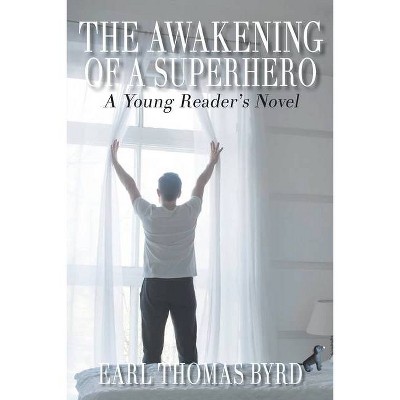 The Awakening of a Superhero - by  Earl Thomas Byrd (Paperback)