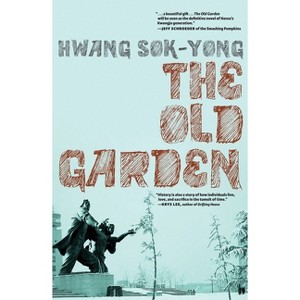 The Old Garden - by  Hwang Sok-Yong (Paperback) - 1 of 1