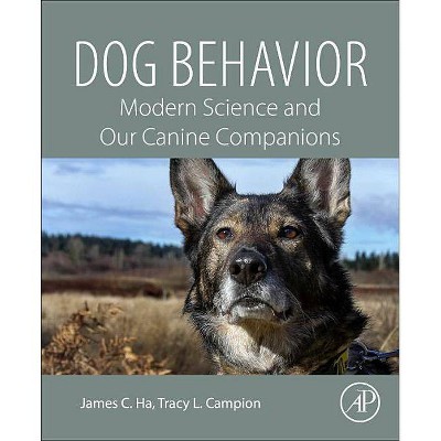 Dog Behavior - by  James C Ha & Tracy L Campion (Paperback)