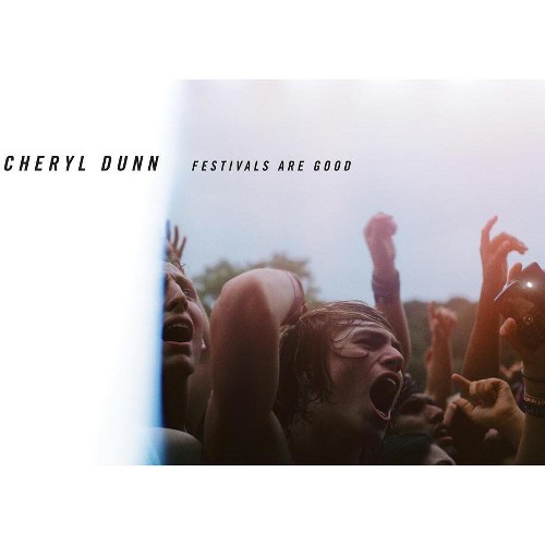 Cheryl Dunn: Festivals Are Good - (Hardcover)