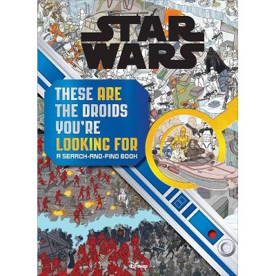 Star Wars Search and Find: These Are the Droids You're Looking for - by  Daniel Wallace (Hardcover)