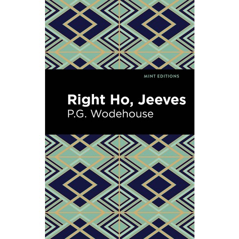 Right Ho, Jeeves - (Mint Editions (Humorous and Satirical Narratives)) by P  G Wodehouse (Hardcover)