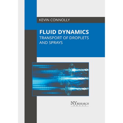 Fluid Dynamics: Transport of Droplets and Sprays - by  Kevin Connolly (Hardcover)