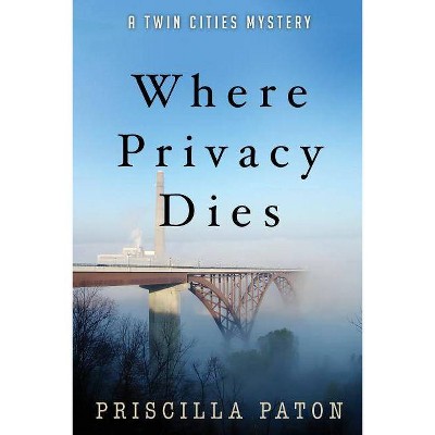  Where Privacy Dies - (Twin Cities Mystery) by  Priscilla Paton (Paperback) 