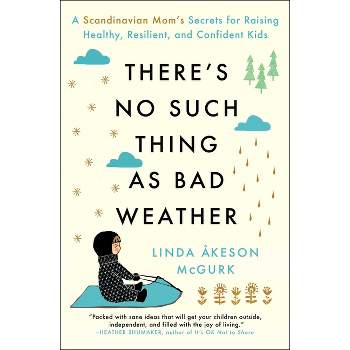 There's No Such Thing as Bad Weather - by  Linda Åkeson McGurk (Paperback)