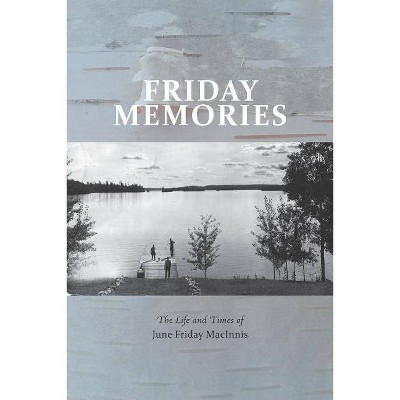 Friday Memories - by  June Friday Macinnis (Paperback)