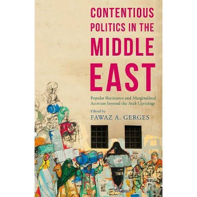 Contentious Politics in the Middle East - (Middle East Today) by  Fawaz A Gerges (Hardcover)