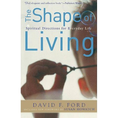 The Shape of Living - by  David F Ford (Paperback)