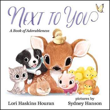 Next to You : A Book of Adorableness -  BRDBK by Lori Haskins Houran (Hardcover)