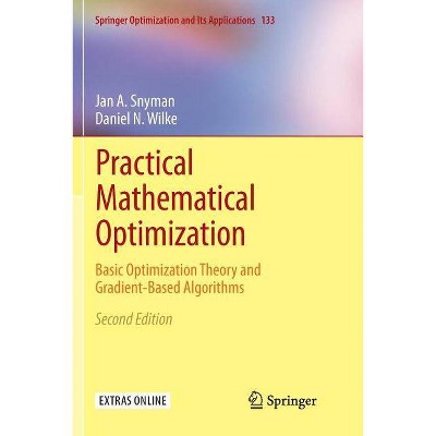 Practical Mathematical Optimization - (Springer Optimization and Its Applications) 2nd Edition by  Jan A Snyman & Daniel N Wilke (Paperback)