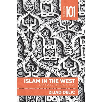 Islam in the West - (Collection 101) by  Zijad Delic (Paperback)