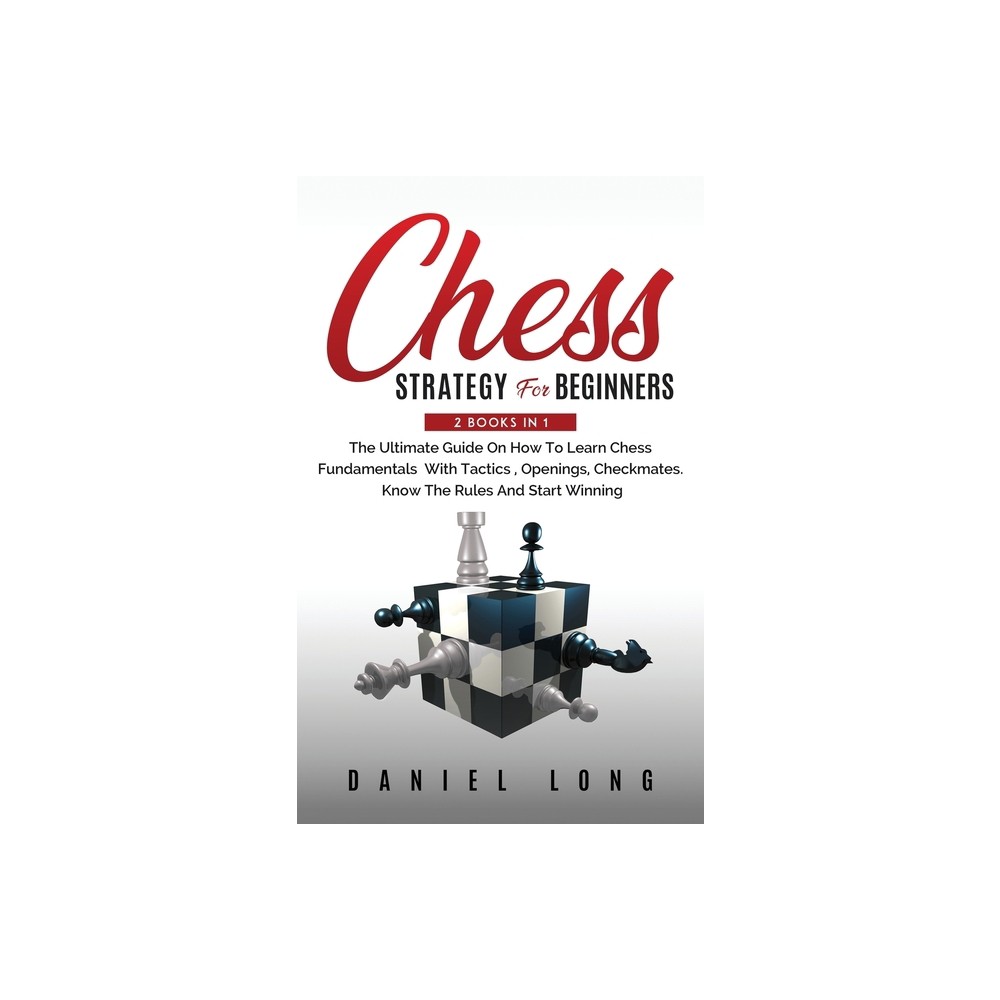 Chess Strategy For Beginners - by Daniel Long (Hardcover)