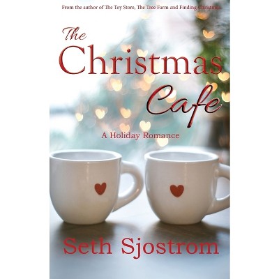 The Christmas Cafe - by  Seth Sjostrom (Paperback)