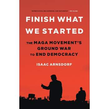 Finish What We Started - by  Isaac Arnsdorf (Hardcover)