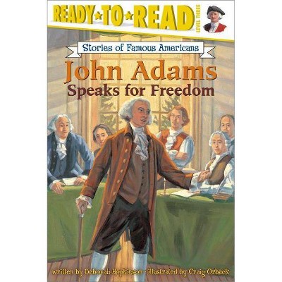 John Adams Speaks for Freedom - (Ready-To-Read Stories of Famous Americans) by  Deborah Hopkinson (Paperback)