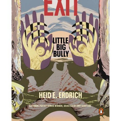 Little Big Bully - (Penguin Poets) by  Heid E Erdrich (Paperback)