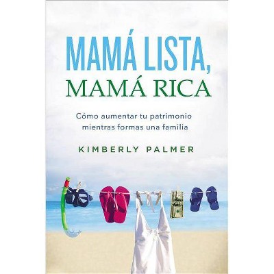 Mamá Lista, Mamá Rica - by  Kimberly Palmer (Paperback)