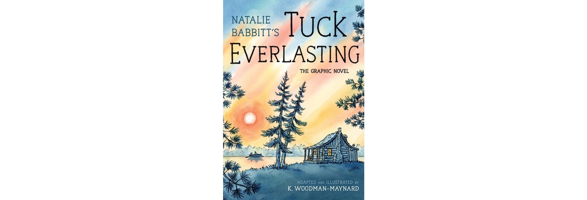 Tuck Everlasting: The Graphic Novel - by  Natalie Babbitt (Paperback)