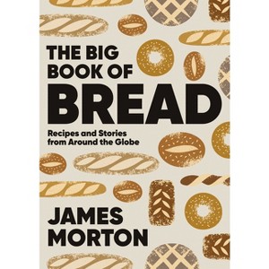Big Book of Bread - by  James Morton (Hardcover) - 1 of 1