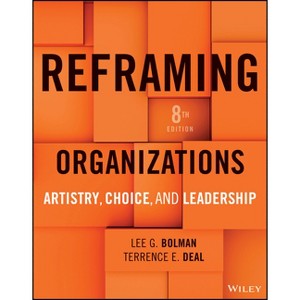 Reframing Organizations - 8th Edition by  Lee G Bolman (Paperback) - 1 of 1