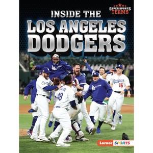 Inside the Los Angeles Dodgers - (Super Sports Teams (Lerner (Tm) Sports)) by  Jon M Fishman (Paperback) - 1 of 1