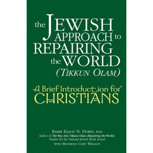 The Jewish Approach to Repairing the World (Tikkun Olam) - (Brief Introduction for Christians) by  Elliot N Dorff (Paperback) - 1 of 1