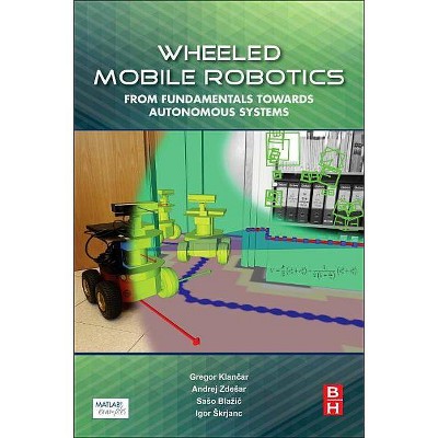 Wheeled Mobile Robotics - by  Gregor Klancar & Andrej Zdesar & Saso Blazic & Igor Skrjanc (Paperback)