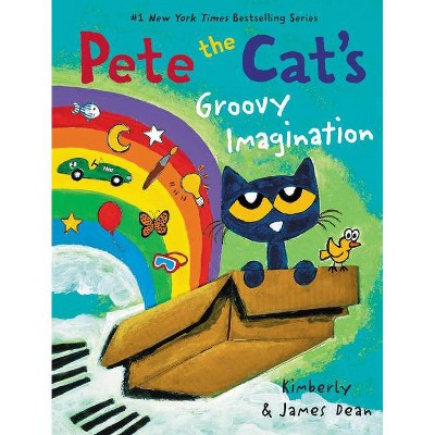 Pete the Cat's Groovy Imagination - by James Dean & Kimberly Dean  (Hardcover)