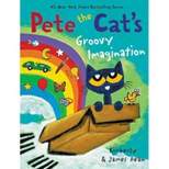 Pete the Cat's Groovy Imagination - by James Dean & Kimberly Dean (Hardcover)