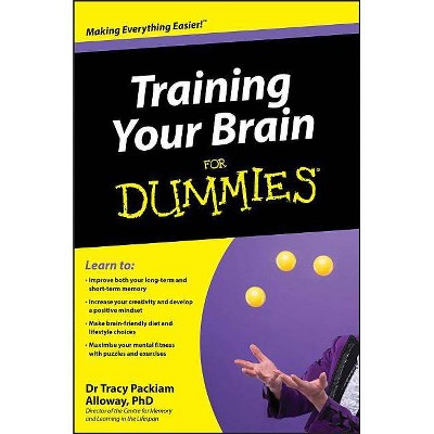 Training Your Brain for Dummies - (For Dummies) by  Tracy Packiam Alloway (Paperback)