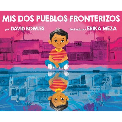 MIS DOS Pueblos Fronterizos - by  David Bowles (Hardcover)