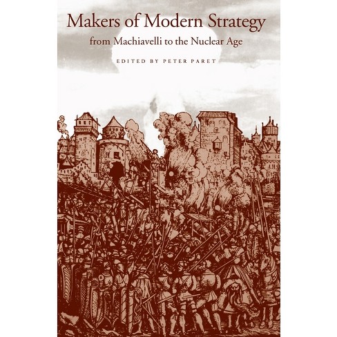 Makers of Modern Strategy from Machiavelli to the Nuclear Age - (Princeton Paperbacks) by  Peter Paret & Gordon A Craig & Felix Gilbert (Paperback) - image 1 of 1