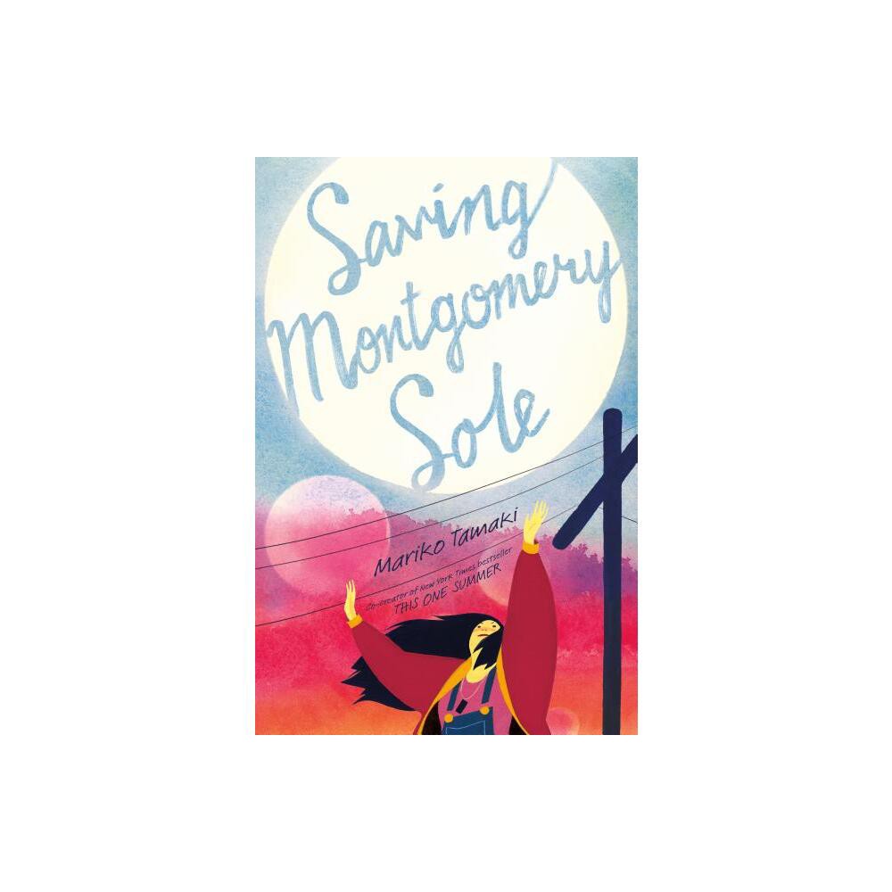 Saving Montgomery Sole - by Mariko Tamaki (Paperback)