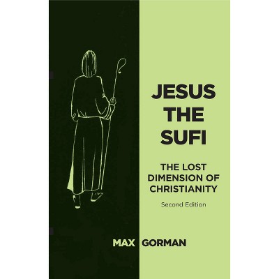 Jesus the Sufi - 2nd Edition by  Max Gorman (Paperback)