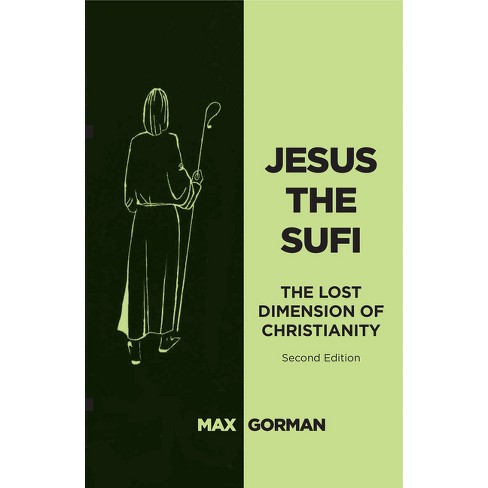 Jesus the Sufi - 2nd Edition by  Max Gorman (Paperback) - image 1 of 1