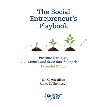 The Social Entrepreneur's Playbook, Expanded Edition - by  Ian C MacMillan & James D Thompson (Paperback)