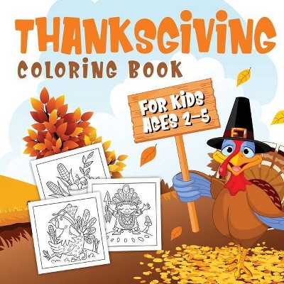 Thanksgiving Coloring Book for Kids Ages 2-5 - by  Kiddiewink Publishing (Paperback)